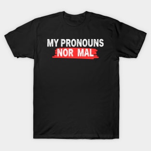 My Pronouns Are Nor Mal T-Shirt